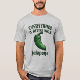 Camiseta Everything Is Better With Jalapeños