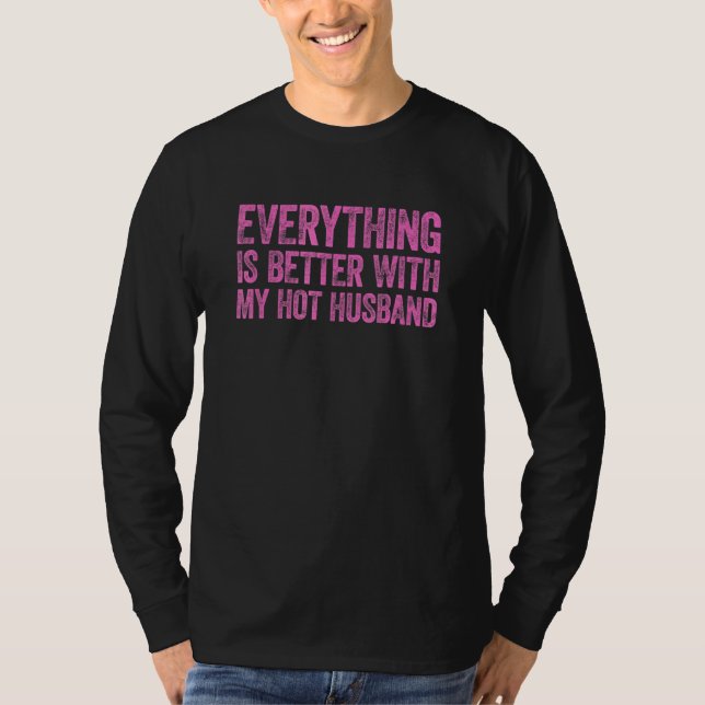 Camiseta Everything Is Better With My Hot Husband 6 (Frente)