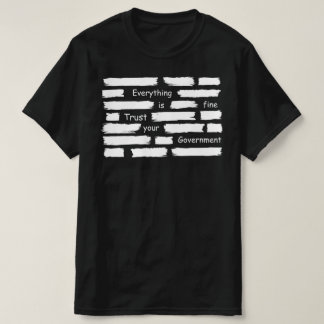 Camiseta everything is fine trust your government