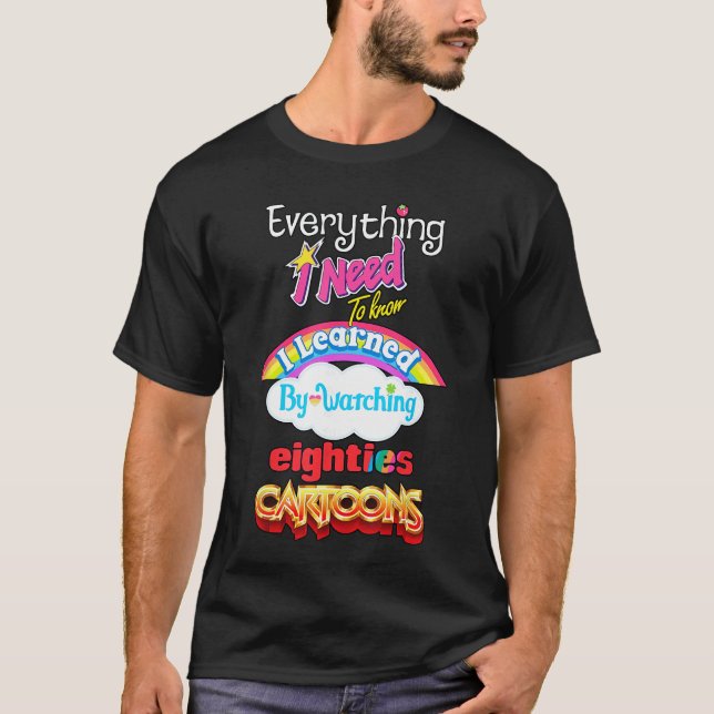 Camiseta Everything Need to Know I Learned Watching Eightie (Frente)