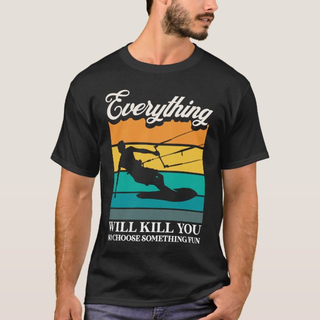 Camiseta Everything Will Kill You Choose Something Fun Kite (Frente)