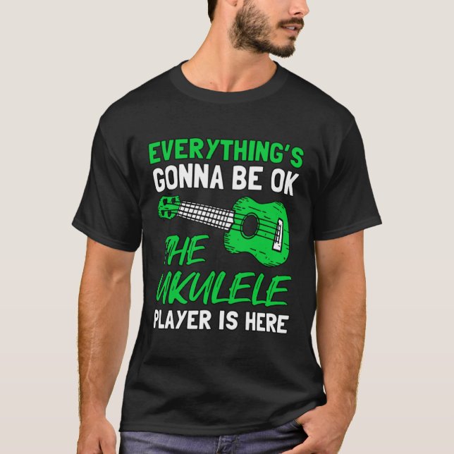 Camiseta Everything's Gonna Be OK The Ukulele Player Is Her (Frente)