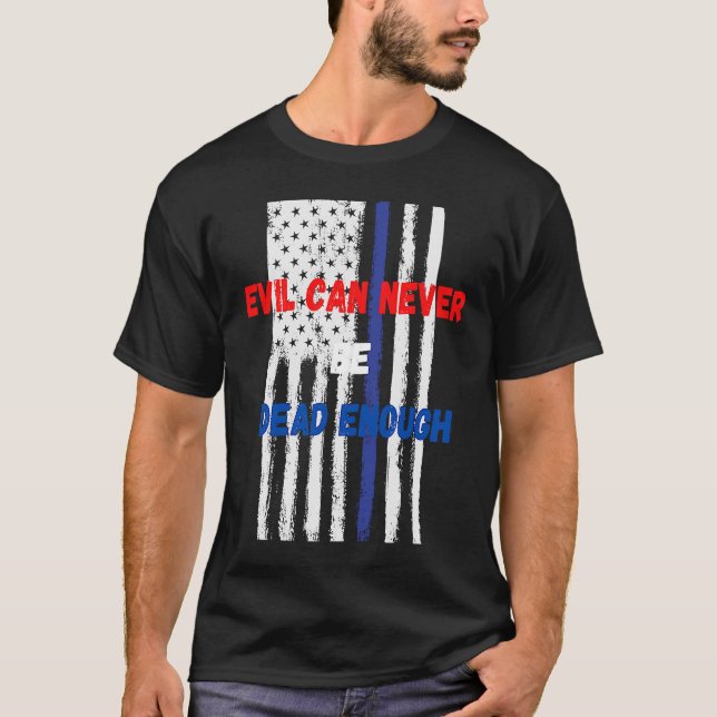 Camiseta Evil can never be dead enough  Back the blue blue  (Frente)