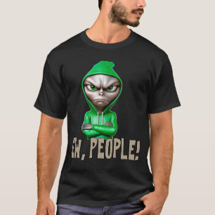 Camiseta Ew Alienígena pessoas dizendo sarcasmo de declaraç