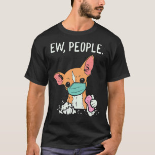 Camiseta Ew People Chihuahua Mask Funny Chiwawa