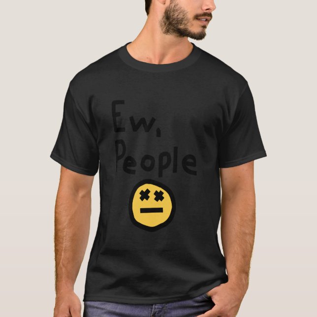 Camiseta Ew People Joke Funny Sarcastic (Frente)