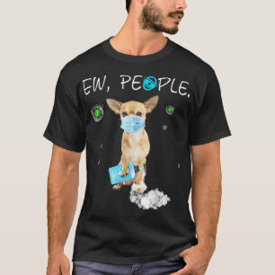Camiseta Ew Pessoas Chihuahua Vestindo Um Gif De Máscara De