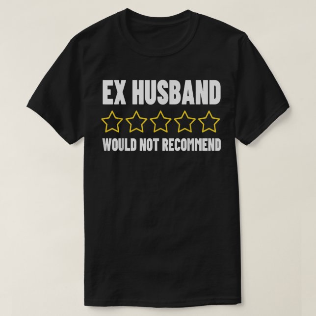 Camiseta Ex Husband maus reviews Humor Adulto Não Reagiria (Frente do Design)
