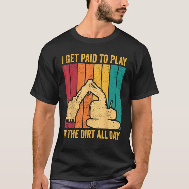 Camiseta Excavator Operator HEO Get Paid To Play In The Dir (Frente)