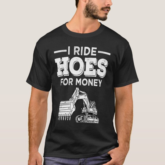 Camiseta Excavator Operator Run Hoes  Digger (Frente)