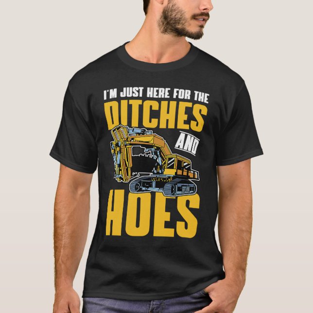 Camiseta Excavator Quote Ditches and Hoes (Frente)
