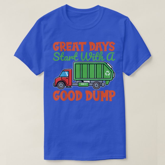 Camiseta Excelente Days Start with Good Dump Garbage Truck (Frente do Design)