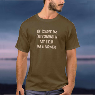 Camiseta Excelente no meu campo. Agricultor