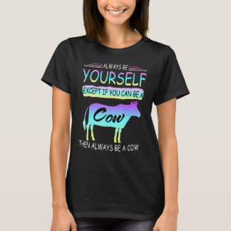 Camiseta Exceto Se Você Puder Ser Uma Vaca Então Sempre Sej