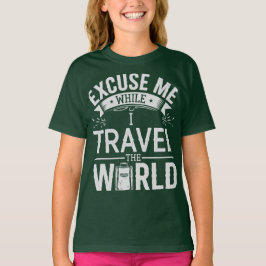 Camiseta Excuse-Me While I Travel The World Funny Tourism