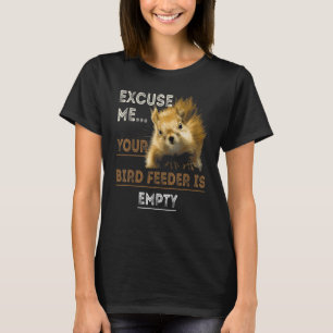 Camiseta Excuse Me Your Bird Feeder Is Empty Bird