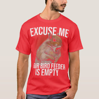 Camiseta Excuse Me Your Bird Feeder Is Empty Squirrel Joke 