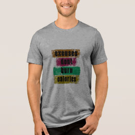 Camiseta Excuses Don't Burn Calories Motivational Gym T-Shi