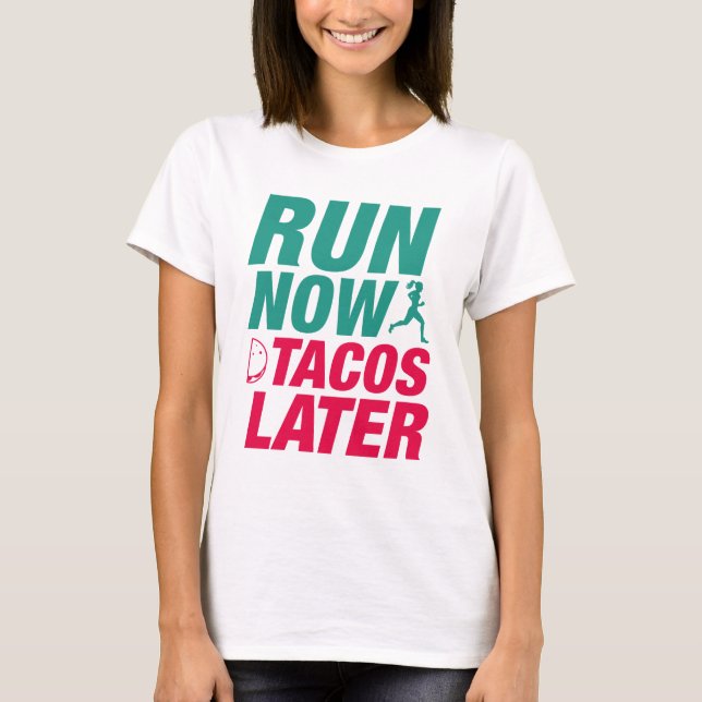 Camiseta Executar agora Tacos mais tarde (Frente)