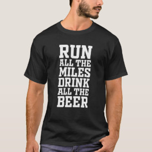 Camiseta Executar Todos Os Miles Beba Toda A Cerveja Em Exe