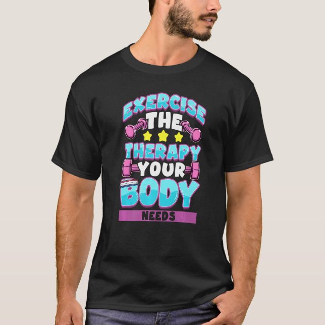 Camiseta Exercício Bonito A Terapêutica Que Seu Corpo Preci (Frente)