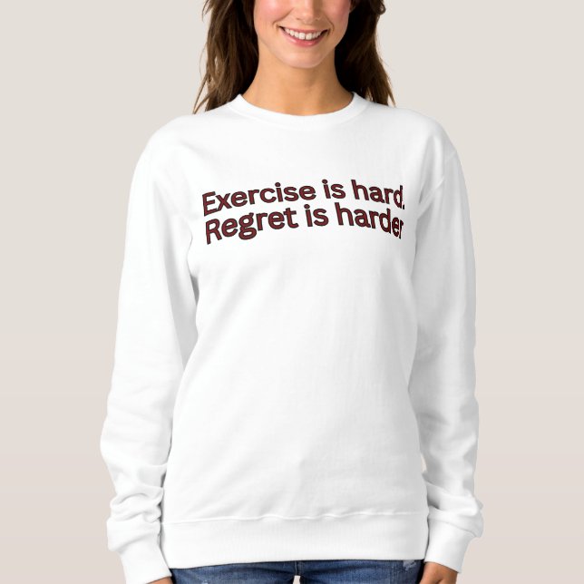 Camiseta Exercício é difícil, arrependimento é mais difícil (Frente)