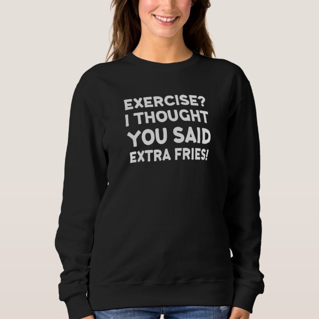 Camiseta Exercício Eu Achei Que Você Disse Batatas Fritas E (Frente)