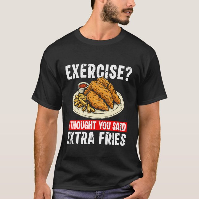 Camiseta Exercício Eu Achei Que Você Disse Frango Com Frita (Frente)