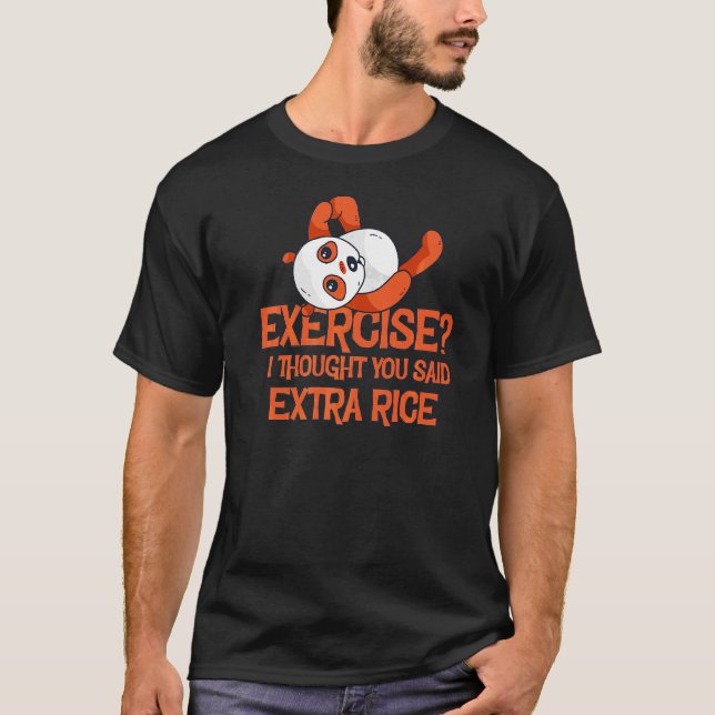 Camiseta Exercício Eu Pensei Que Você Disse Amor Com Arroz  (Frente)