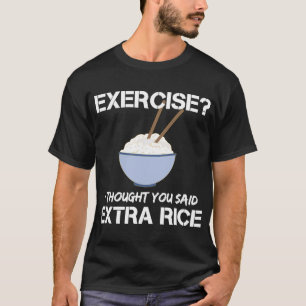 Camiseta Exercício Eu Pensei Que Você Disse Arroz Extra