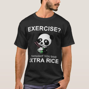 Camiseta Exercício Eu Pensei Que Você Disse Arroz Extra