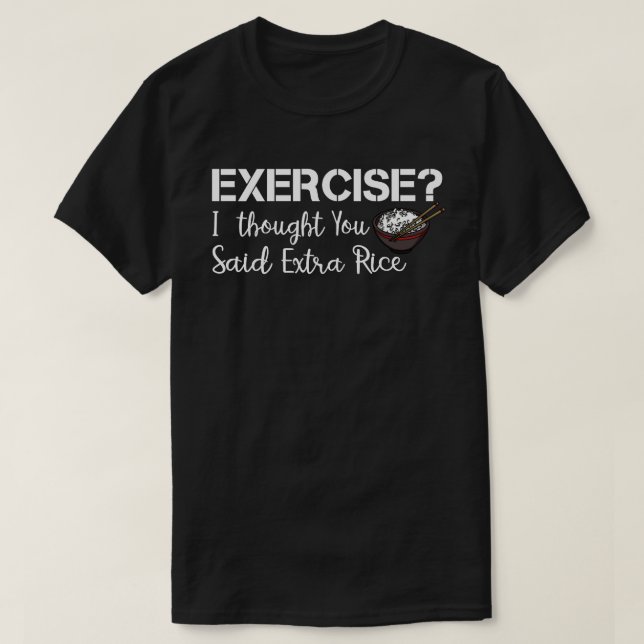 Camiseta Exercício Eu Pensei Que Você Disse Arroz Extra Eng (Frente do Design)