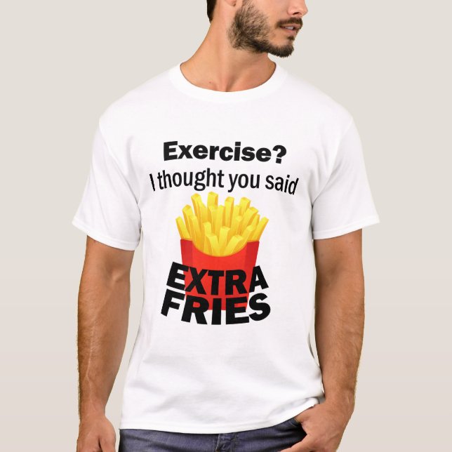 Camiseta Exercício eu pensei que você disse batatas fritas  (Frente)