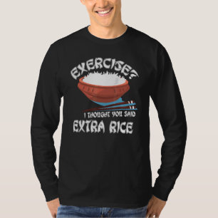Camiseta Exercício Eu Pensei Que Você Disse Comida Asiática