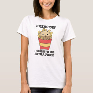 Camiseta Exercício Eu Pensei Que Você Disse Fries Engraçado