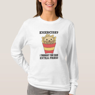 Camiseta Exercício Eu Pensei Que Você Disse Fries Engraçado