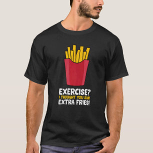 Camiseta Exercício Eu Pensei Que Você Disse Fries Extra Eng