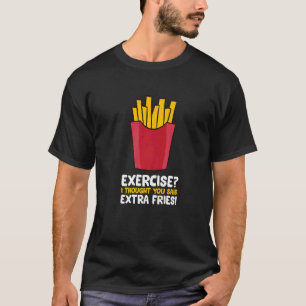 Camiseta Exercício Eu Pensei Que Você Disse Fries Extra Eng