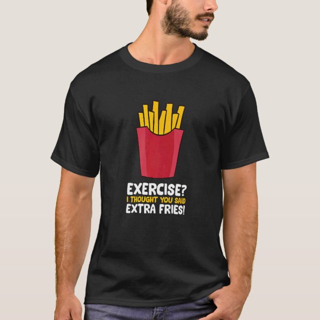 Camiseta Exercício Eu Pensei Que Você Disse Fries Extra Eng (Frente)