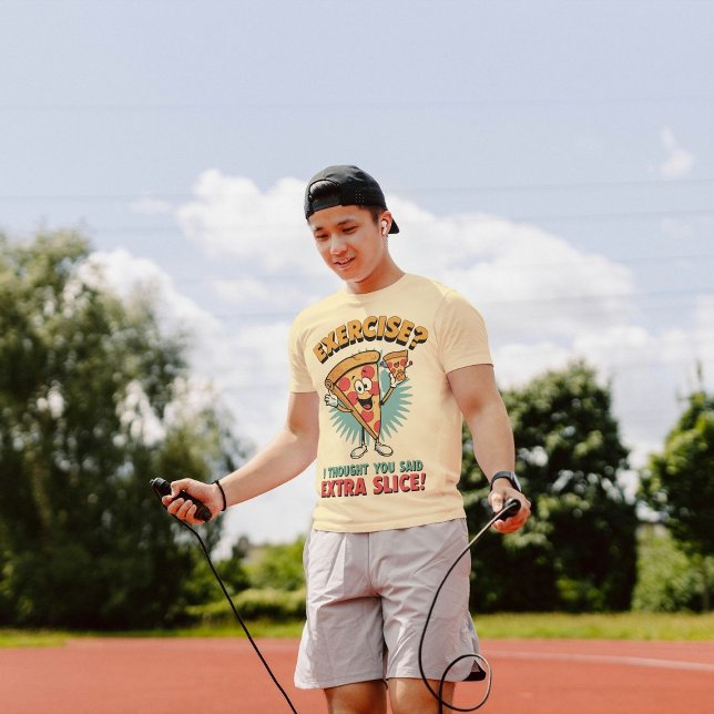 Camiseta Exercício Eu Pensei Que Você Disse Pizza Fatia Ext (Criador carregado)