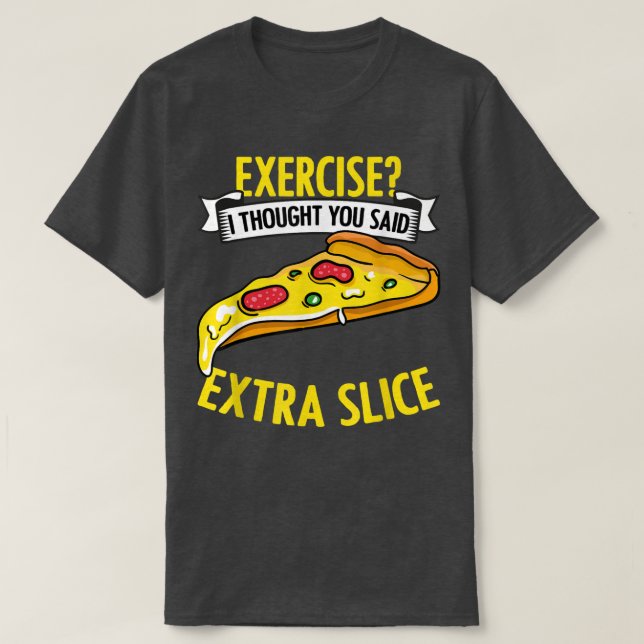 Camiseta Exercício Pensei Que Você Disse Fã De Pizza Muito  (Frente do Design)