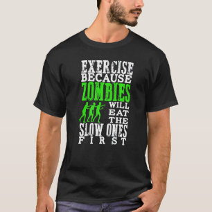 Camiseta Exercício Porque Os Zombies Comem Os Lentos Primei