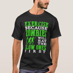 Camiseta Exercício porque zombies comerão os lentos se