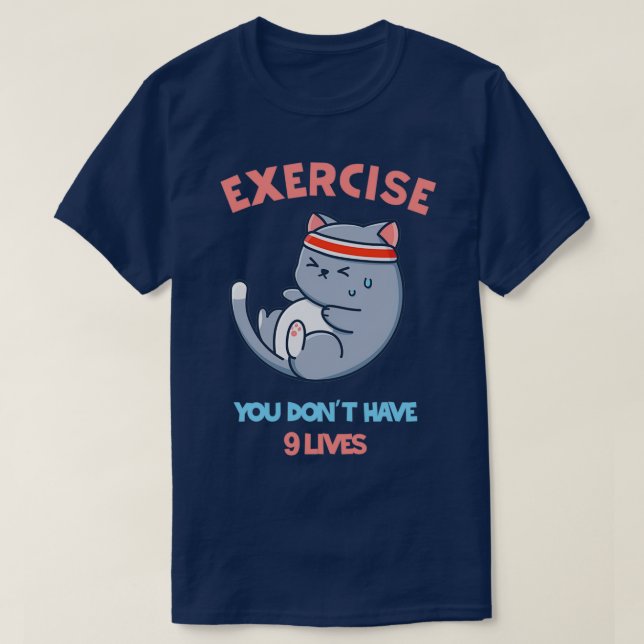 Camiseta Exercício que você dox27t tem 9 vidas (Frente do Design)