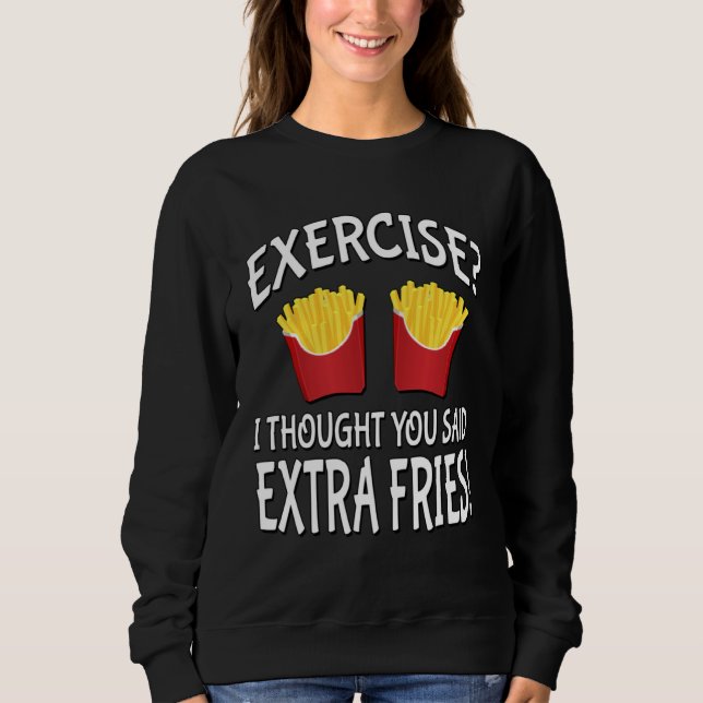 Camiseta Exercise I Thought You Said Extra Fries (Frente)