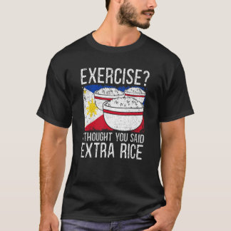 Camiseta Exercise I Thought You Said Extra Rice Philippines