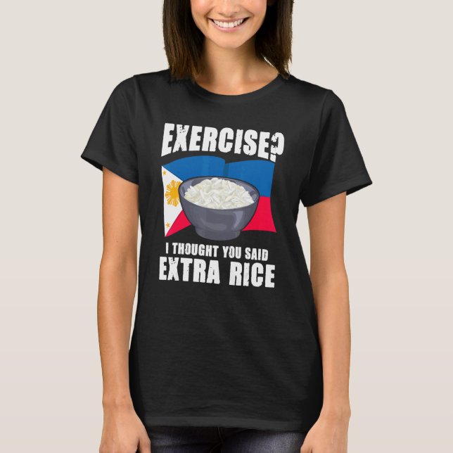 Camiseta Exercise I Thought You Said Extra Rice Philippines (Frente)