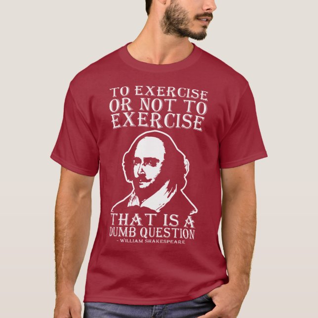 Camiseta Exercitar Ou Não Exercitar? - Shakespeare (Frente)
