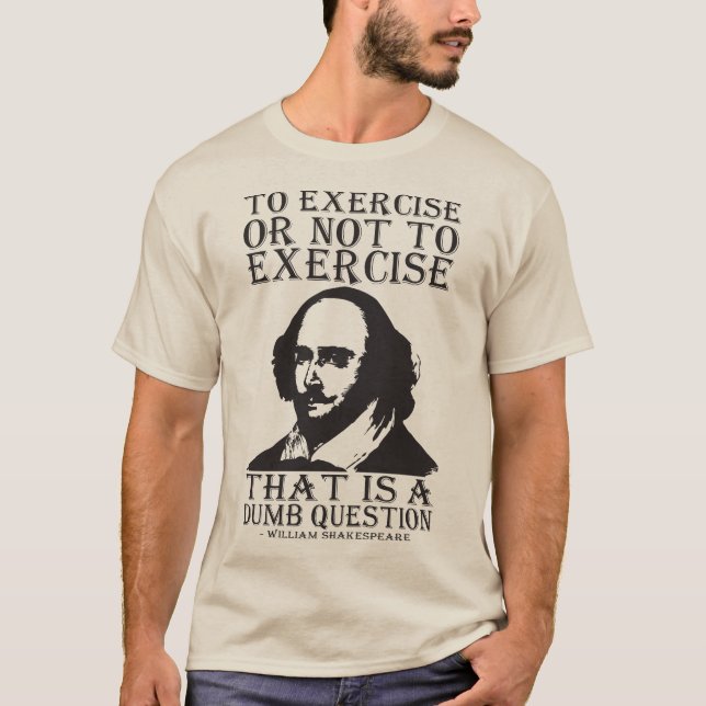 Camiseta Exercitar Ou Não Exercitar? - Shakespeare (Frente)