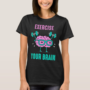 Camiseta Exercite seu cérebro Escrevendo seu cérebro Engraç